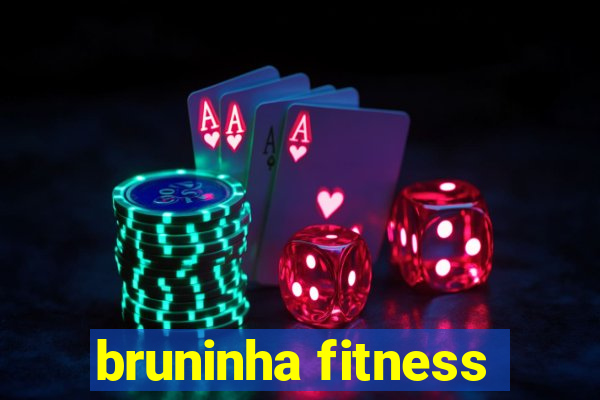 bruninha fitness